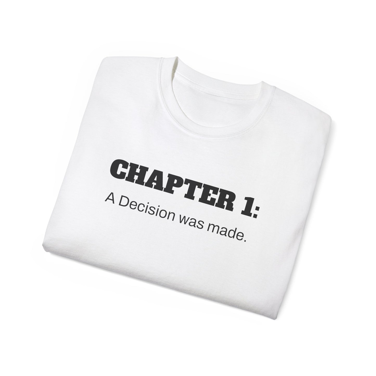 Inspirational Unisex Ultra Cotton Tee - "Chapter 1: A Decision was made"