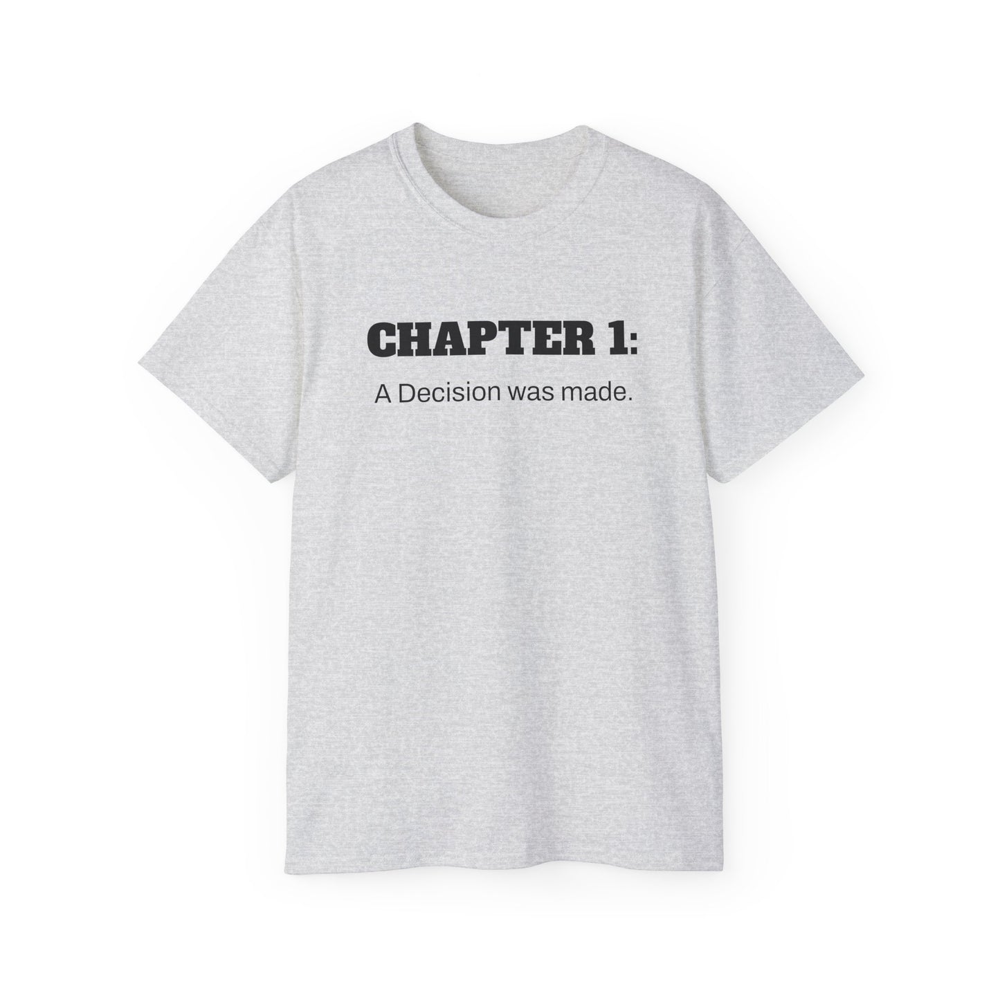 Inspirational Unisex Ultra Cotton Tee - "Chapter 1: A Decision was made"