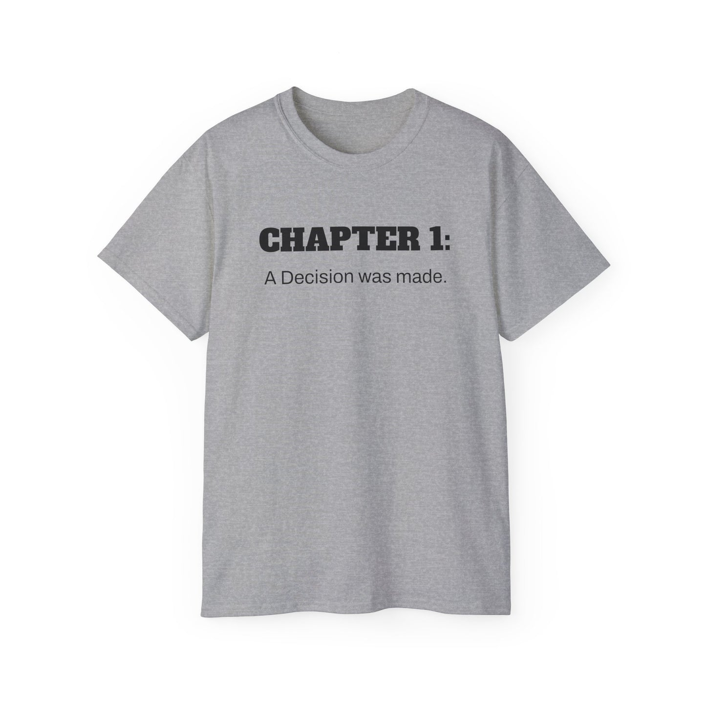 Inspirational Unisex Ultra Cotton Tee - "Chapter 1: A Decision was made"