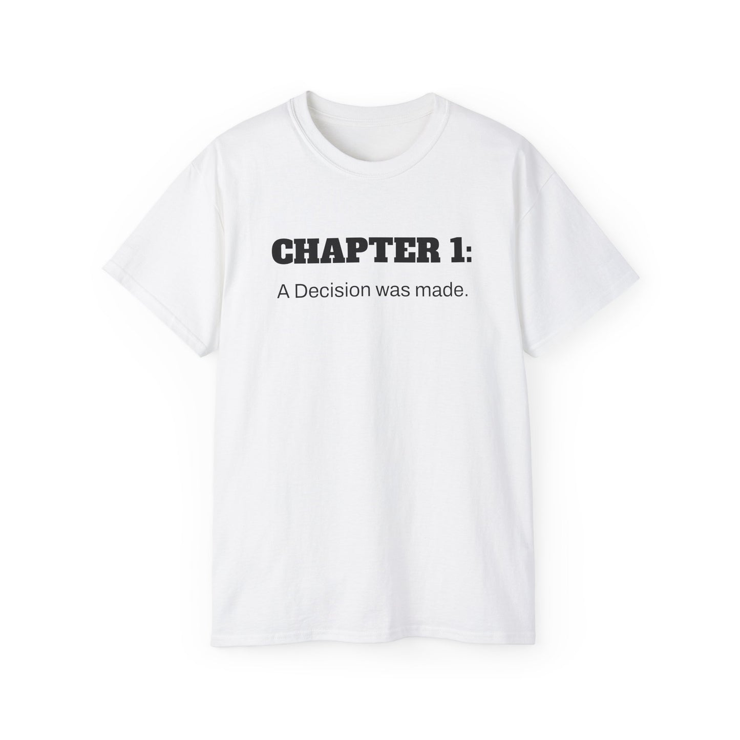 Inspirational Unisex Ultra Cotton Tee - "Chapter 1: A Decision was made"