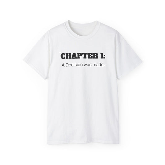 Inspirational Unisex Ultra Cotton Tee - "Chapter 1: A Decision was made"