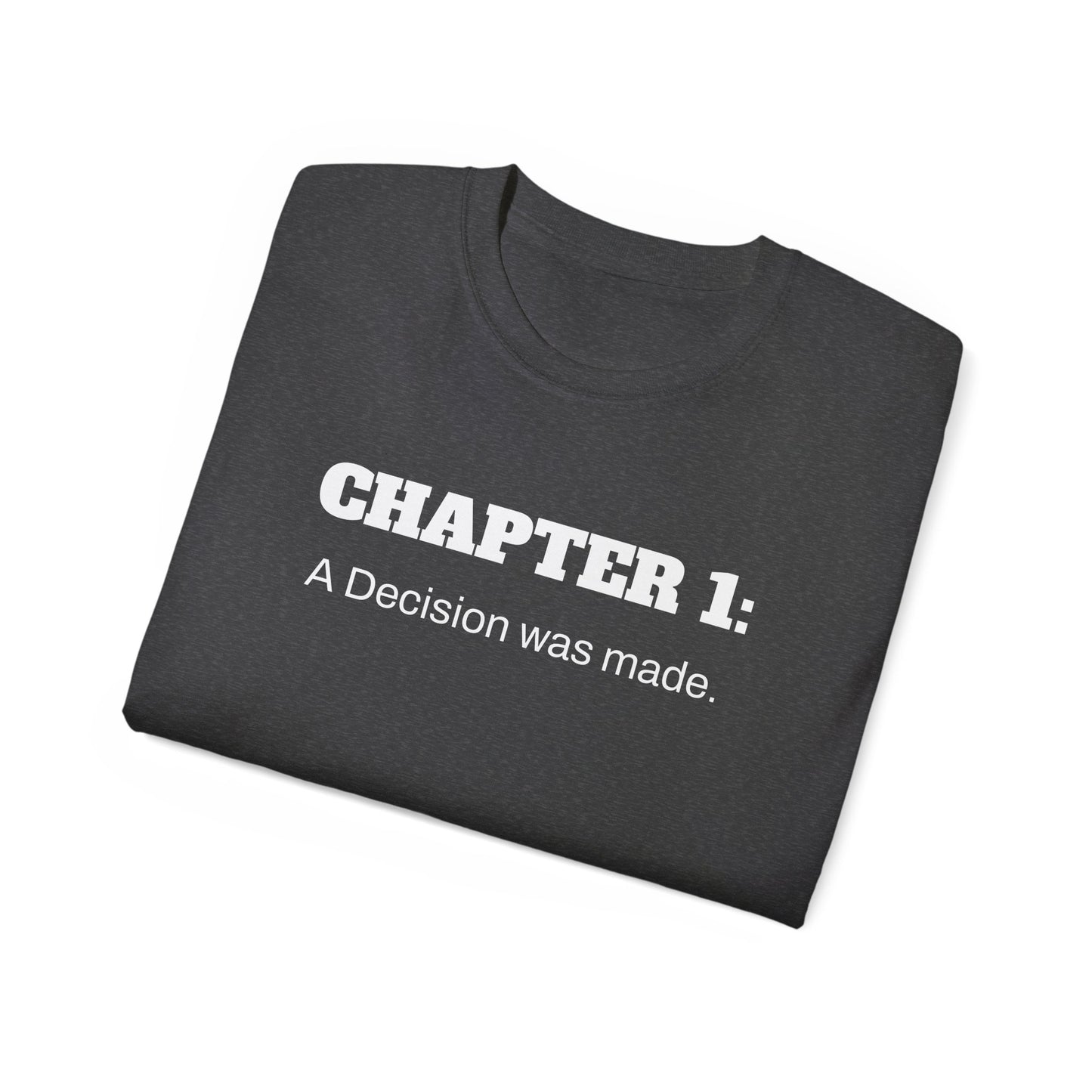 Inspirational Unisex Ultra Cotton Tee - "Chapter 1: A Decision was made"