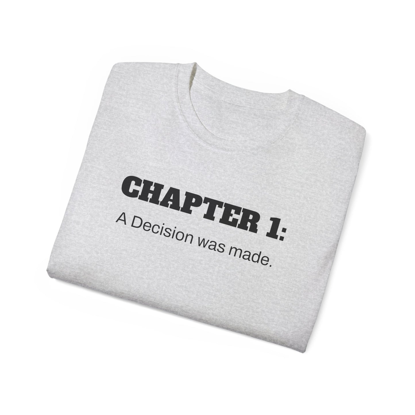 Inspirational Unisex Ultra Cotton Tee - "Chapter 1: A Decision was made"