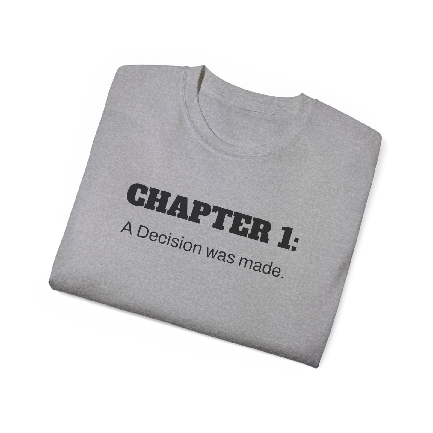 Inspirational Unisex Ultra Cotton Tee - "Chapter 1: A Decision was made"