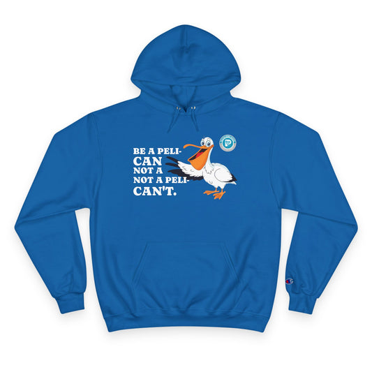 Be a Pelican Champion Hoodie – Fun & Inspirational Blue Pullover